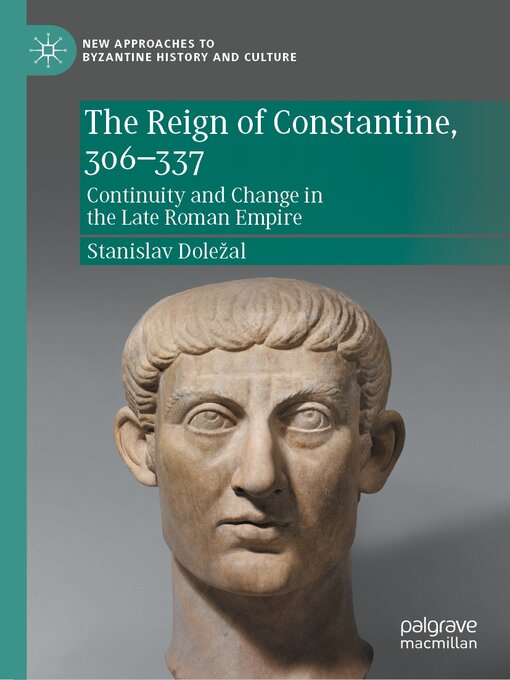 Title details for The Reign of Constantine, 306–337 by Stanislav Doležal - Available